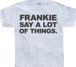 Frankie Say A Lot Of Things T-Shirt