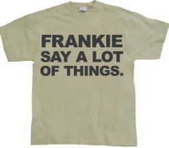 Frankie Say A Lot Of Things T-Shirt