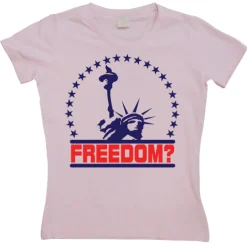 Freedom? Girly T-shirt