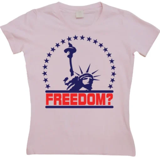 Freedom? Girly T-shirt