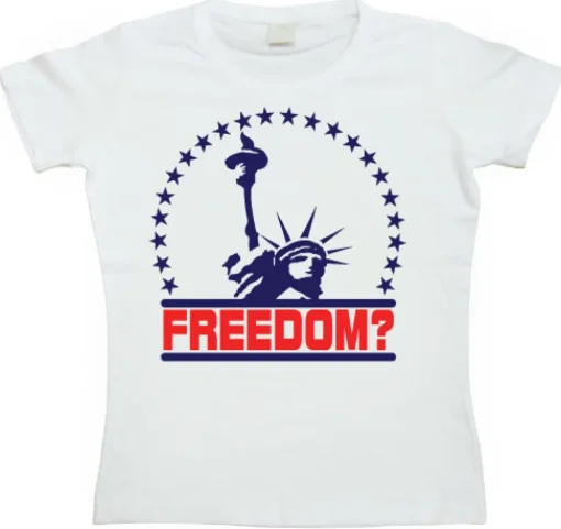 Freedom? Girly T-shirt