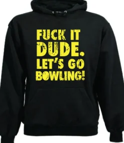 Fuck It Dude, Lets Go Bowling Hoodie