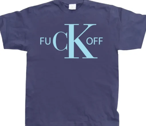 Fuck Off CK T-Shirt