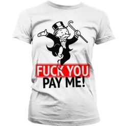 Fuck You - Pay Me Girly T-Shirt
