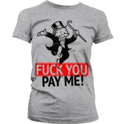 Fuck You - Pay Me Girly T-Shirt