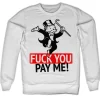 Fuck You - Pay Me Sweatshirt