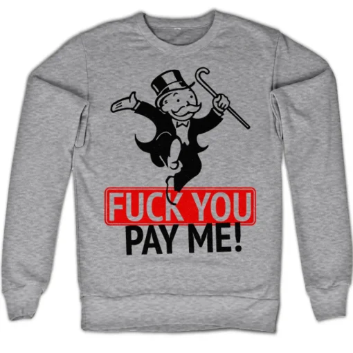 Fuck You - Pay Me Sweatshirt