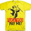 Fuck You - Pay Me T-Shirt