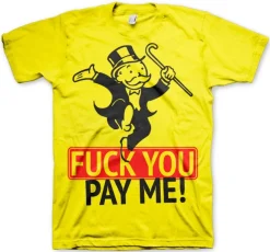 Fuck You - Pay Me T-Shirt