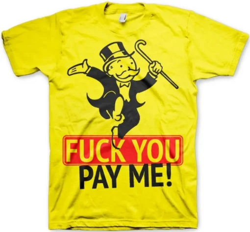 Fuck You - Pay Me T-Shirt