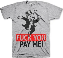 Fuck You - Pay Me T-Shirt