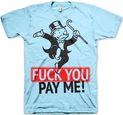 Fuck You - Pay Me T-Shirt
