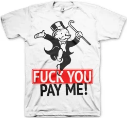 Fuck You - Pay Me T-Shirt