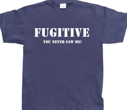 Fugitive - You Never Saw Me! T-Shirt