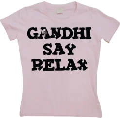 Gandhi Say Relax Girly T-shirt