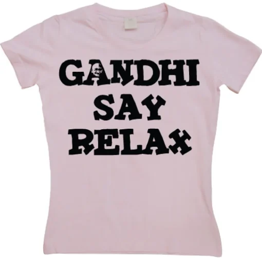 Gandhi Say Relax Girly T-shirt