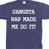 Gangsta Rap Made Me Do It T-Shirt