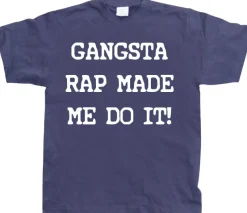 Gangsta Rap Made Me Do It T-Shirt