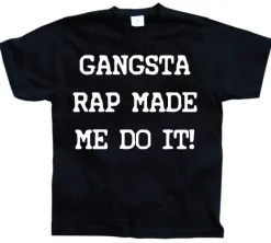Gangsta Rap Made Me Do It T-Shirt