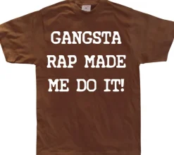 Gangsta Rap Made Me Do It T-Shirt