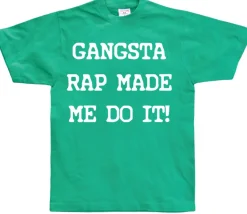 Gangsta Rap Made Me Do It T-Shirt