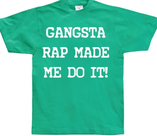 Gangsta Rap Made Me Do It T-Shirt