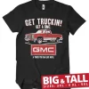 GMC - Get Truckin Big & Tall T-Shirt