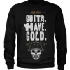 Gold Rush - Gotta Have Gold Sweatshirt