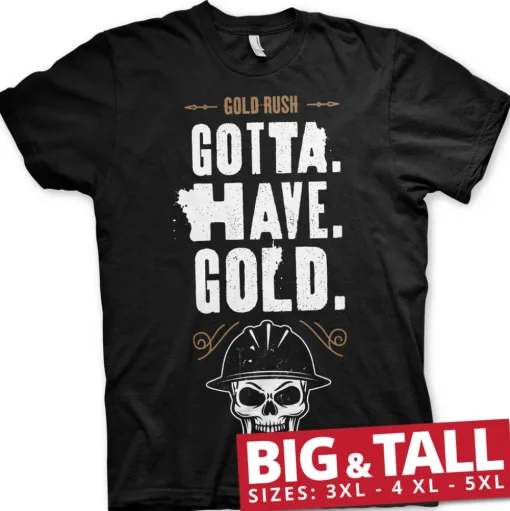 Gold Rush - Gotta Have Gold Big & Tall T-Shirt