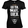 Gold Rush - Gotta Have Gold Girly Tee