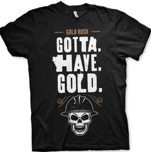 Gold Rush - Gotta Have Gold T-Shirt