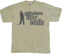 Golfers Has Tiny Balls T-Shirt