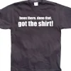 .....Got the Shirt! T-Shirt