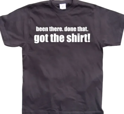 .....Got the Shirt! T-Shirt