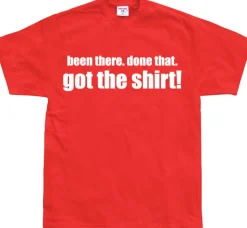 .....Got the Shirt! T-Shirt
