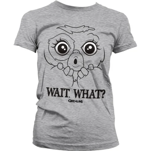 Gremlins - Wait. What? Girly Tee