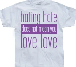 Hating Hate - Love Love T-Shirt