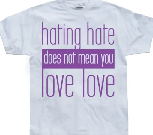 Hating Hate - Love Love T-Shirt