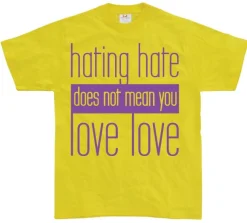 Hating Hate - Love Love T-Shirt