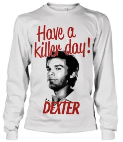 Have A Killer Day! Long Sleeve Tee