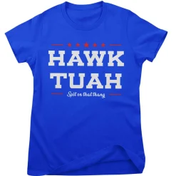 Hawk Tuah - Spit On That Thang Girly Tee