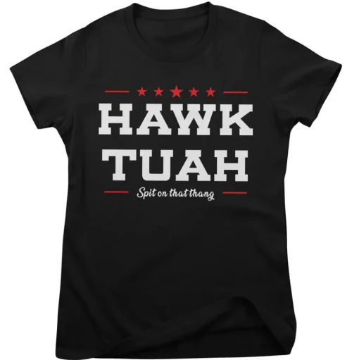 Hawk Tuah - Spit On That Thang Girly Tee