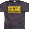 Home fucking is killing Prostitution! T-Shirt
