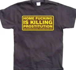 Home fucking is killing Prostitution! T-Shirt