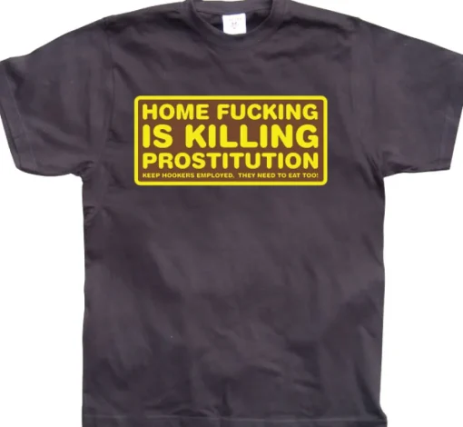 Home fucking is killing Prostitution! T-Shirt
