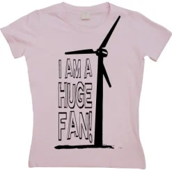I Am A Huge Fan! Girly T-shirt
