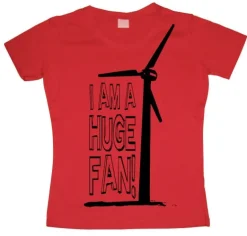 I Am A Huge Fan! Girly T-shirt