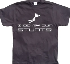 I Do My Own Stunts T-Shirt