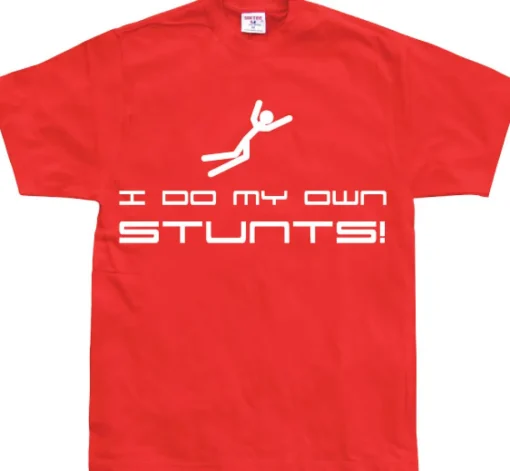 I Do My Own Stunts T-Shirt