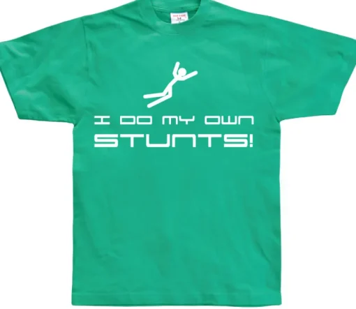 I Do My Own Stunts T-Shirt